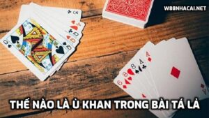 Thế nào là Ù khan trong bài Tá lả - 3 kiểu ù bài Tá lả khác