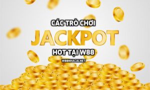 Jackpot là gì? Các trò chơi Jackpot HOT tại W88