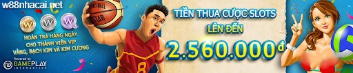 Tham gia W88 nhận tiền thua cược Slots lên tới 2.560.000 VNĐ