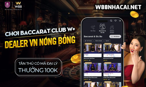 Nhà cái W88 chính thức ra mắt sảnh Casino Club W+