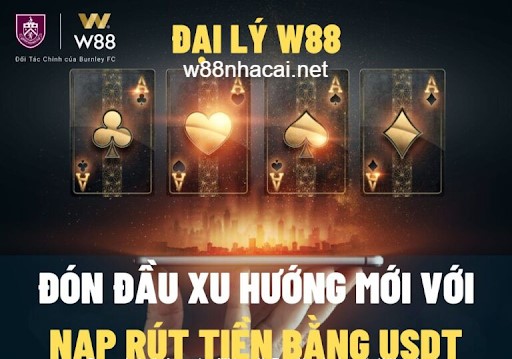 W88 - Tiên phong trong hỗ trợ nạp rút tiền bằng USDT