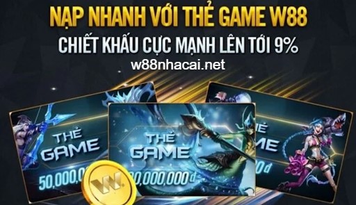 Nạp tiền thẻ game W88 nhận chiết khấu hấp dẫn