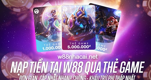 Nạp tiền thẻ game W88 chịu mức phí cực thấp, không đáng kể