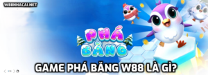 Game Phá Băng là gì? Hướng dẫn cách chơi tại W88