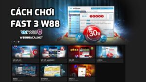 FAST 3 là gì? Cách chơi FAST 3 tại W88