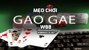 Tiết lộ một số mẹo chơi Gao Gae tại W88 hiệu quả