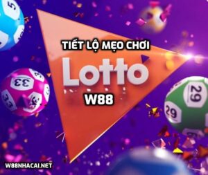 Tiết lộ mẹo chơi Lotto tại W88 hiệu quả, thắng lớn