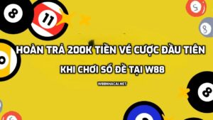 Hoàn trả tiền vé cược khi chơi số đề W88