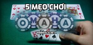 5 mẹo chơi Omaha Poker