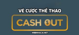 Cash Out vé cược thể thao