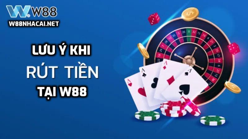 Lưu ý khi rút tiền tại w88