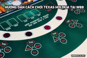 Chơi Texas Holdem tại W88