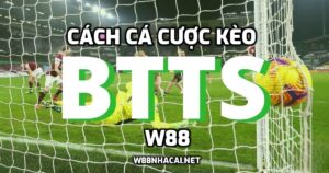 Cách cá cược kèo BTTS