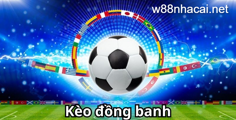 kèo đồng banh tại nhà cái W88