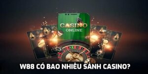 W88 có bao nhiêu sảnh casino?