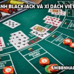 Blackjack Và Xì Dách Việt Nam