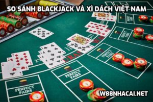 Blackjack Và Xì Dách Việt Nam