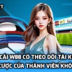 Nhà cái W88 có theo dõi tài khoản cá cược