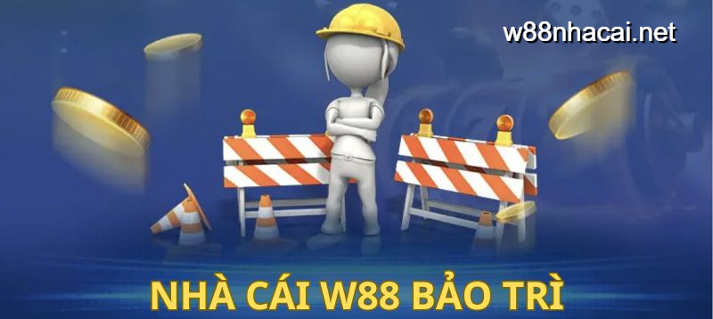 W88 bảo trì